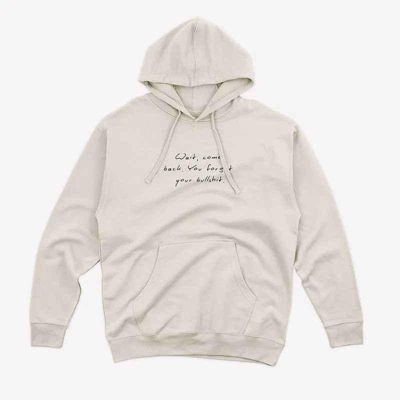 Wait Come Back You Forgot Your Bullshit Hoodie – Funny Unisex Fleece Statement Hoodie sold by Alley and Rae product image thumbnail 2