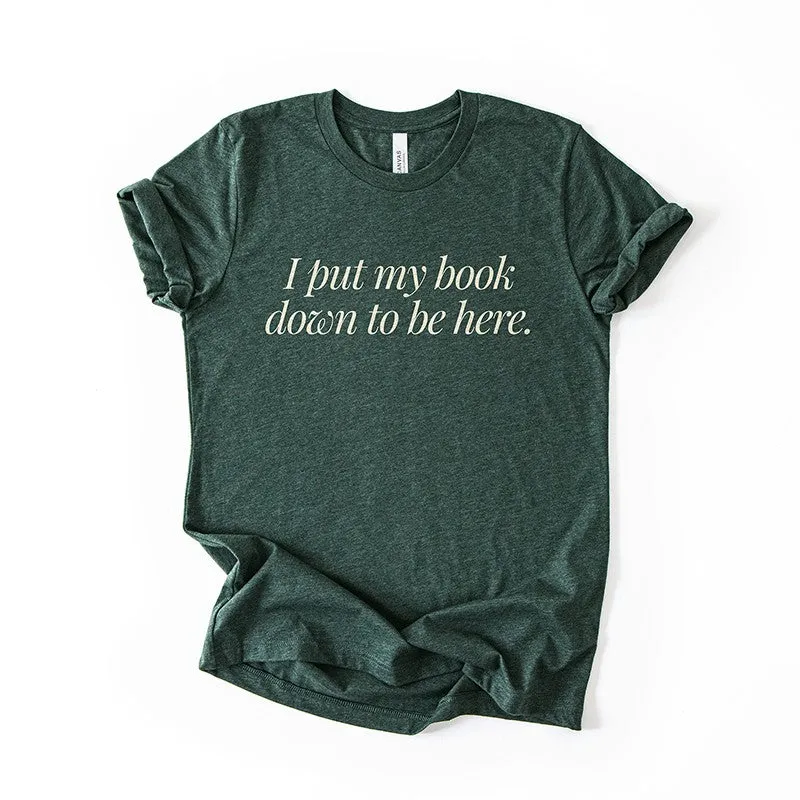 I Put My Book Down To Be Here Tee – Funny Book Lover Shirt sold by Alley and Rae product image thumbnail 5
