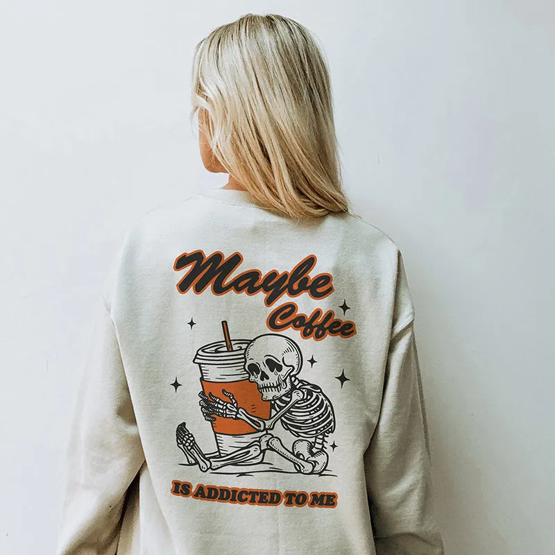 Maybe Coffee Is Addicted To Me Crewneck Sweatshirt Pre-Order sold by Alley and Rae product image thumbnail 2
