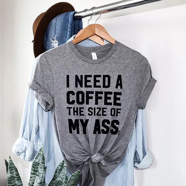 I Need A Coffee The Size Of My Ass Lightweight Tee sold by Alley and Rae product image thumbnail 2