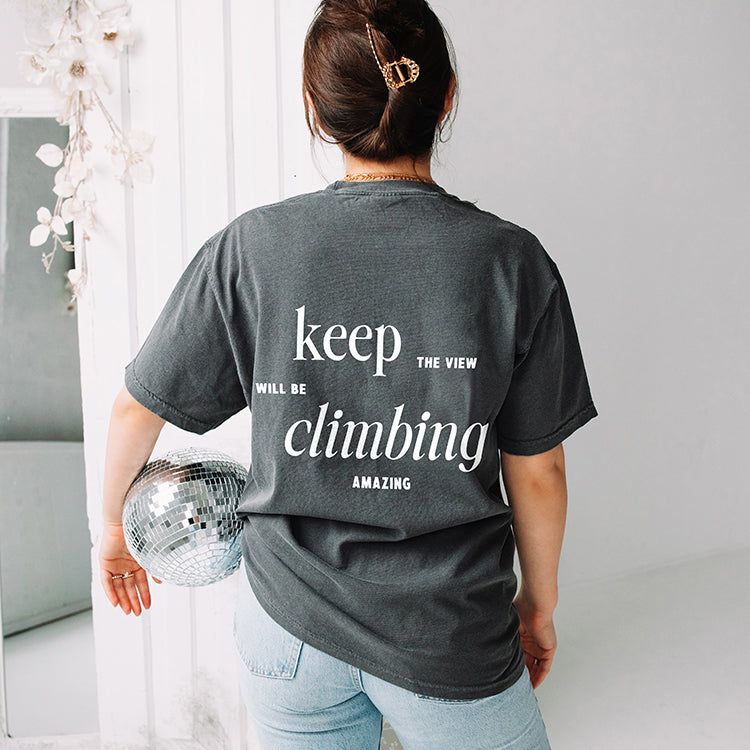Keep Climbing The View Will Be Amazing Heavyweight Tee Pre-Order sold by Ally and Rae