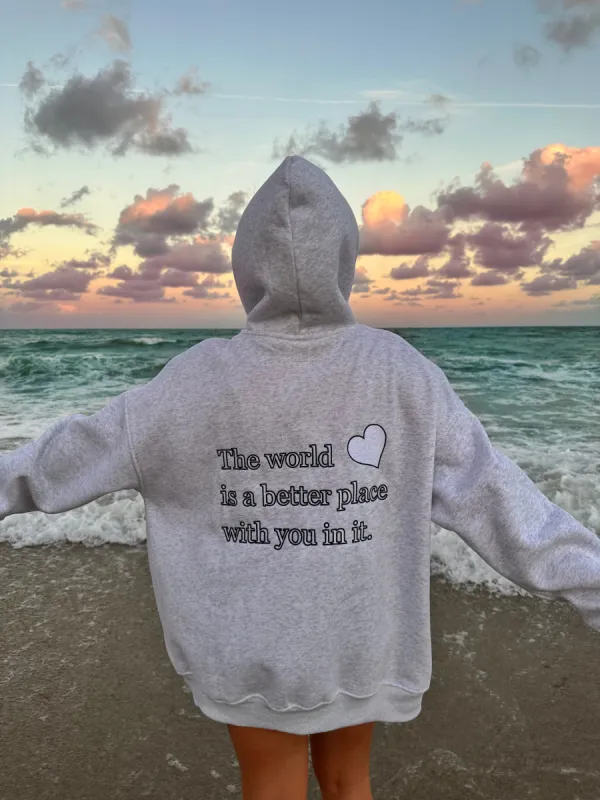 The world is a better place with you in it hoodie sold by Sunkissed Coconut