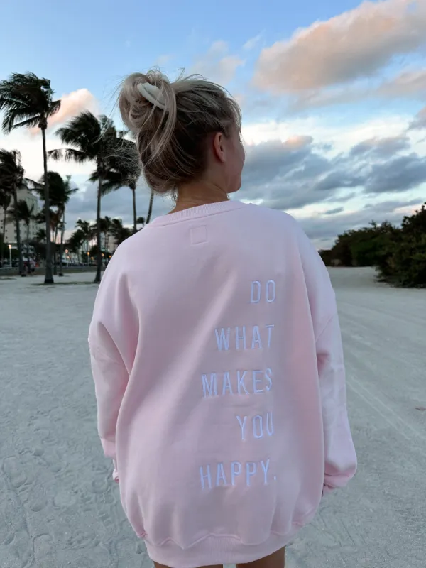 Light Pink Do What Makes You Happy Embroider Sweatshirt sold by Sunkissed Coconut