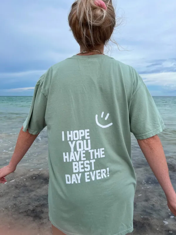 I Hope You Have The Best Day Ever Tee sold by Sunkissed Coconut