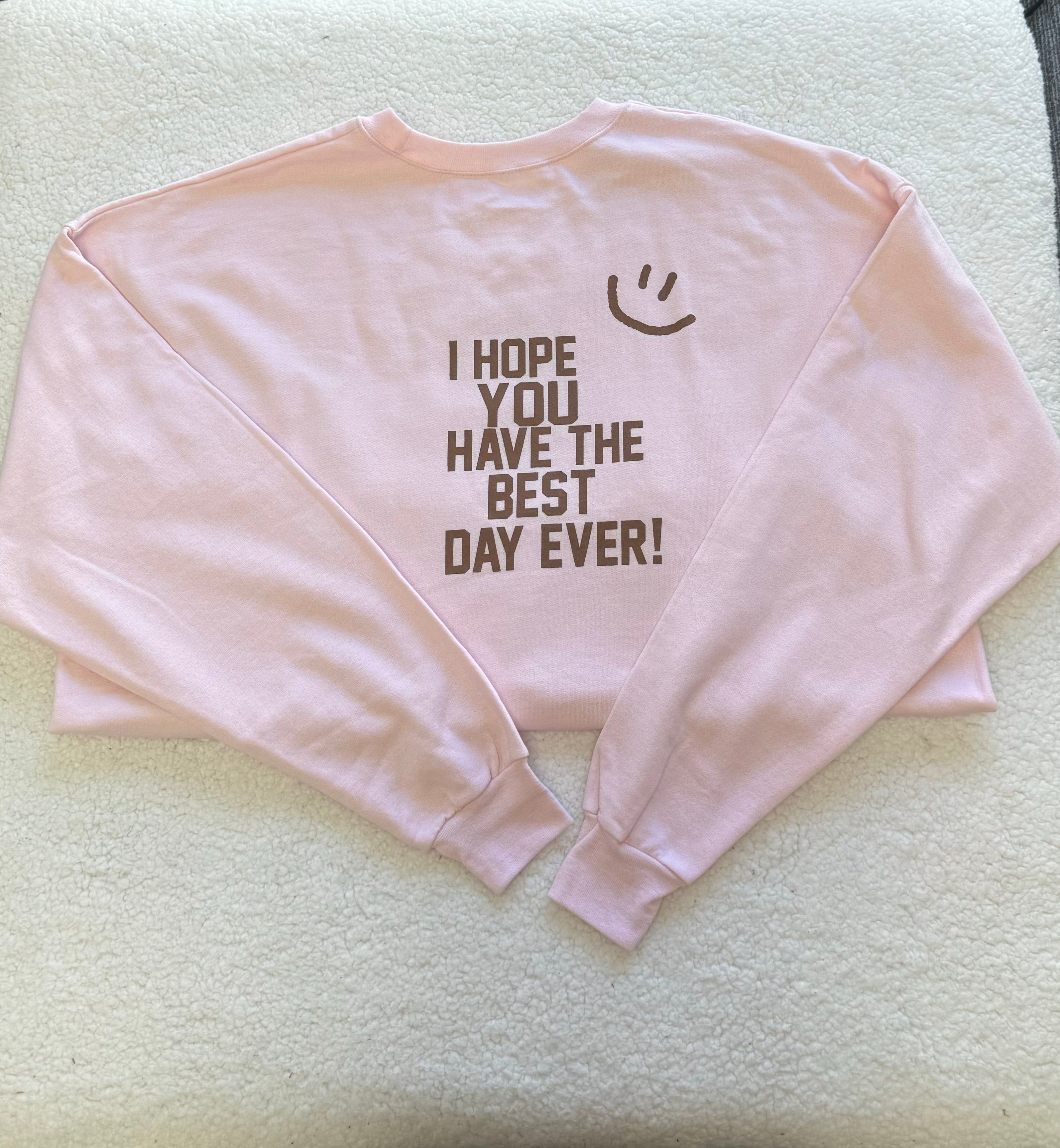 I Hope You Have The Best Day Ever Sweatshirt sold by Sunkissed Coconut product image thumbnail 2