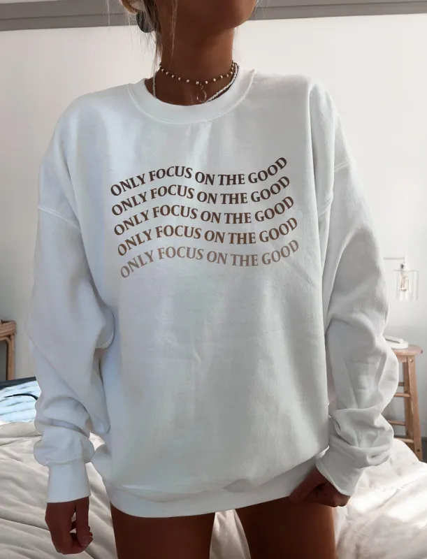 Only Focus On The Good Sweatshirt sold by Sunkissed Coconut