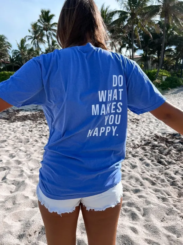 Do What Makes You Happy Tee sold by Sunkissed Coconut