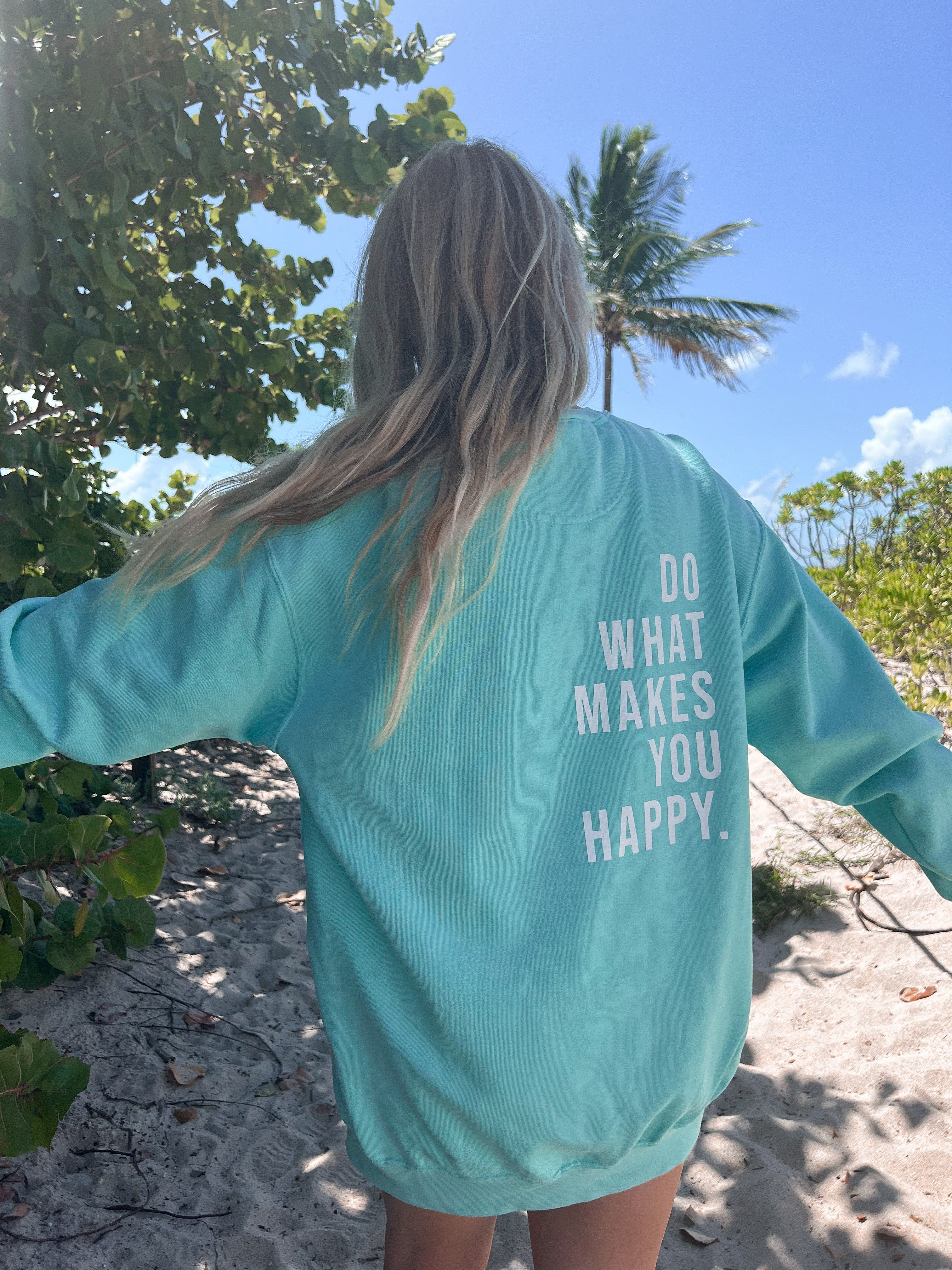 Do What Makes You Happy Sweatshirt sold by Sunkissed Coconut