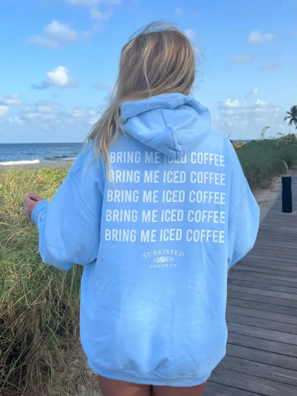 Bring Me Iced Coffee Hoodie made by Sunkissed Coconut