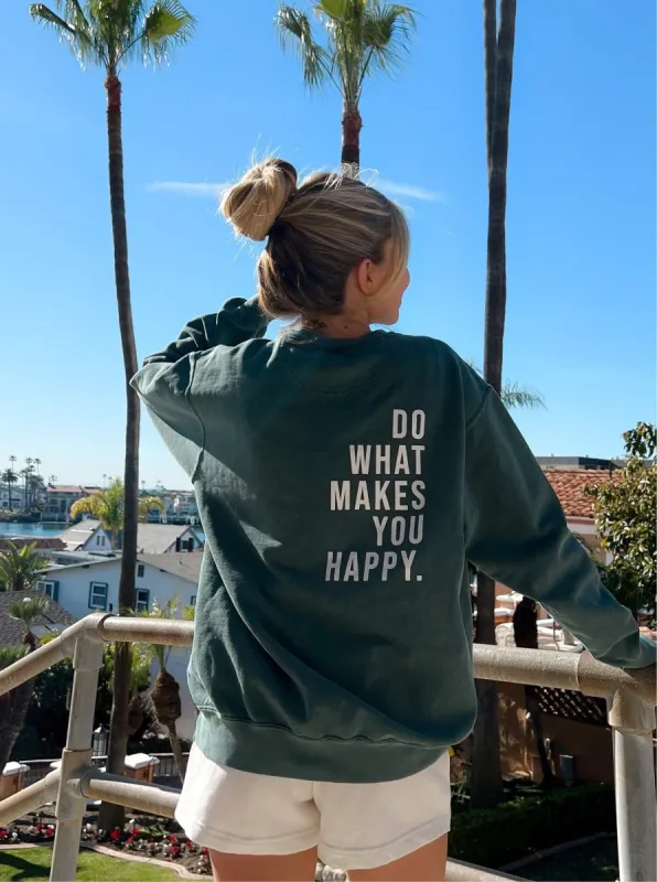 Do What Makes You Happy Sweatshirt sold by Sunkissed Coconut