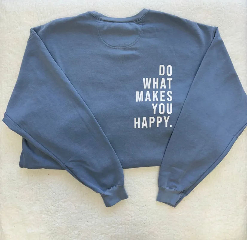 (size small) Do What Makes You Happy Comfort Colors Sweatshirt sold by Sunkissed Coconut