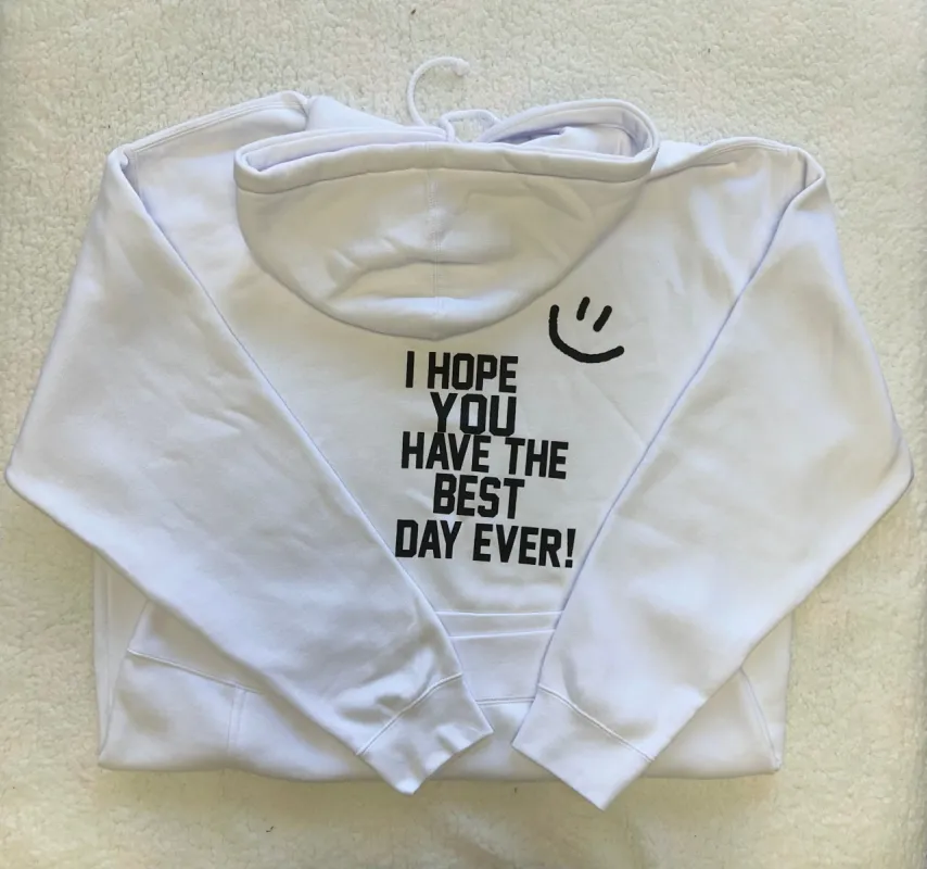 I Hope You Have the Best Day Ever Hoodie sold by Sunkissed Coconut