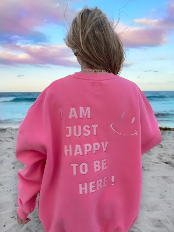 I Am Just Happy To Be Here Embroider Sweatshirt sold by Sunkissed Coconut