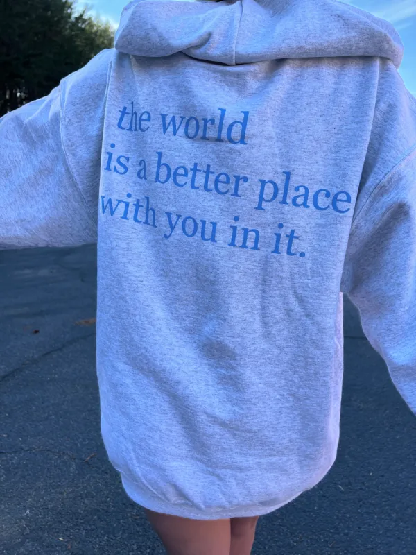 The World Is A Better Place With You In It Zip Up Hoodie sold by Sunkissed Coconut