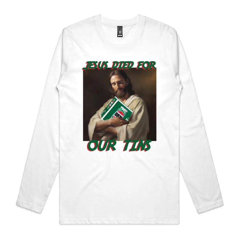 Jesus Died For Our Tins Longsleeve sold by Dr. Moose