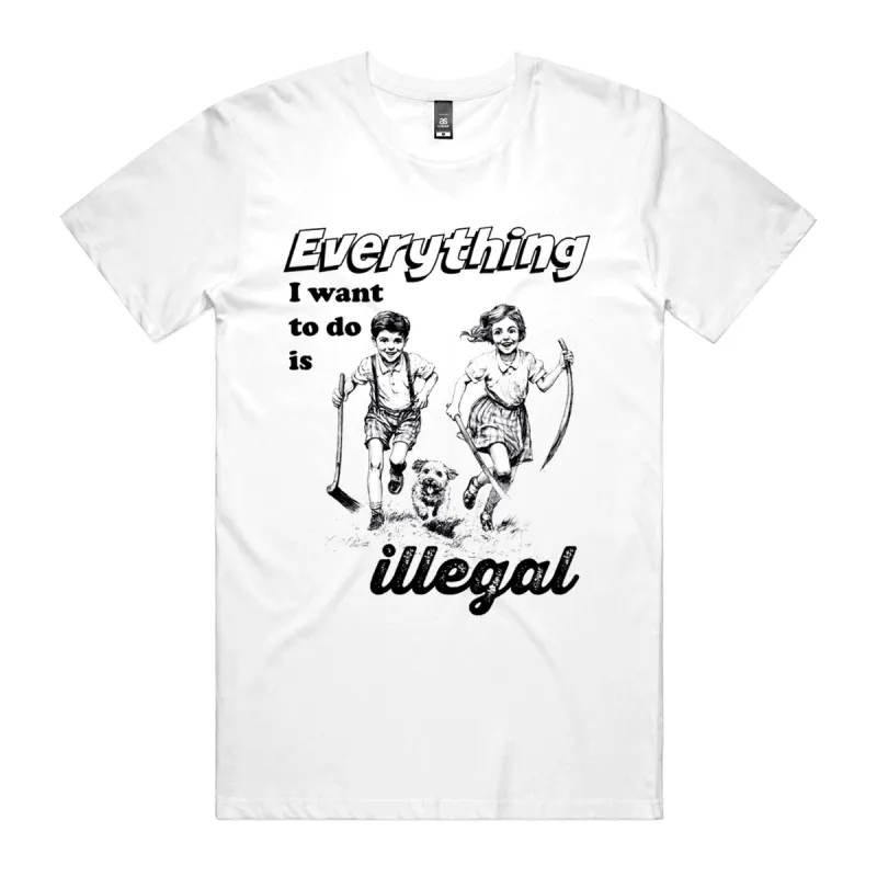Everything Illegal T-Shirt sold by Dr. Moose