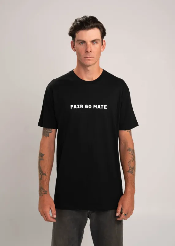 Fair Go Mate T-Shirt sold by Dr. Moose