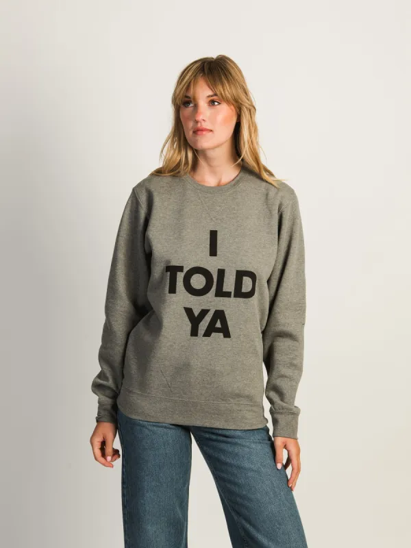 VERBAGE I TOLD YA FLEECE CREWNECK sold by Boathouse