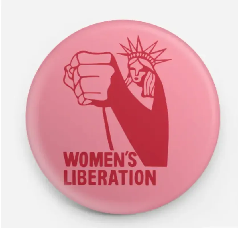 Button - Women's Liberation made by All Very Goods