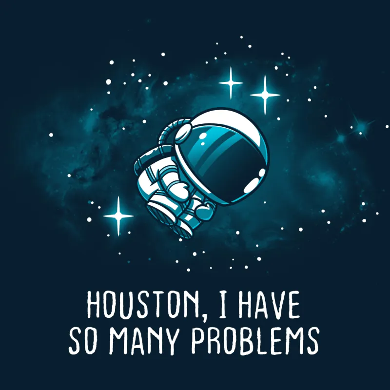 Houston, I Have So Many Problems sold by Teeturtle