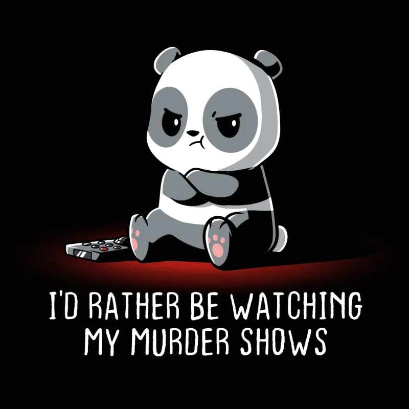 I'd Rather Be Watching My Murder Shows sold by Teeturtle
