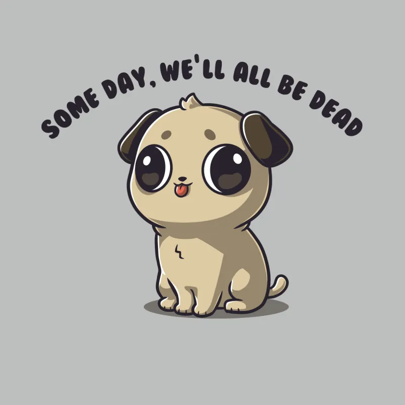 Some Day, We'll All Be Dead sold by Teeturtle