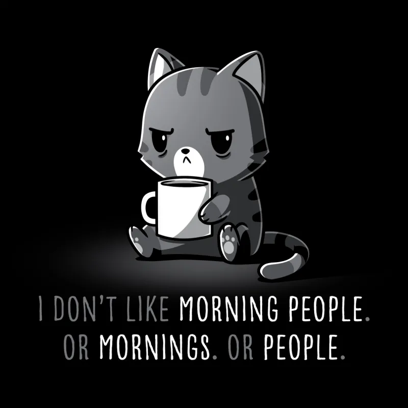 I Don’t Like Morning People. Or Mornings. Or People. sold by Teeturtle