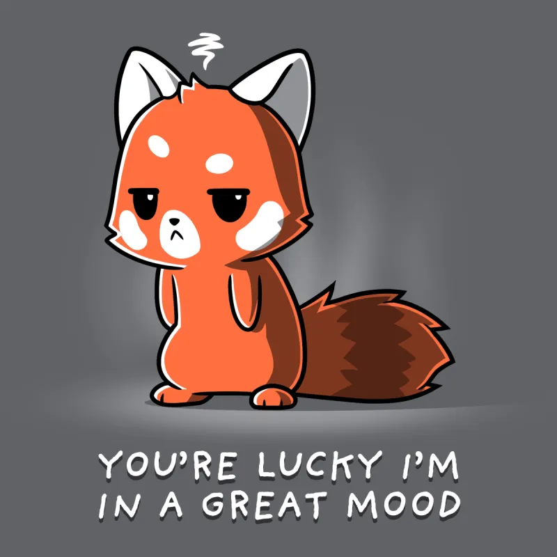 You're Lucky I'm in a Great Mood sold by Teeturtle