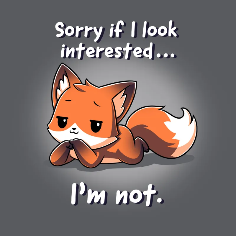 Sorry If I Look Interested... I'm Not sold by Teeturtle