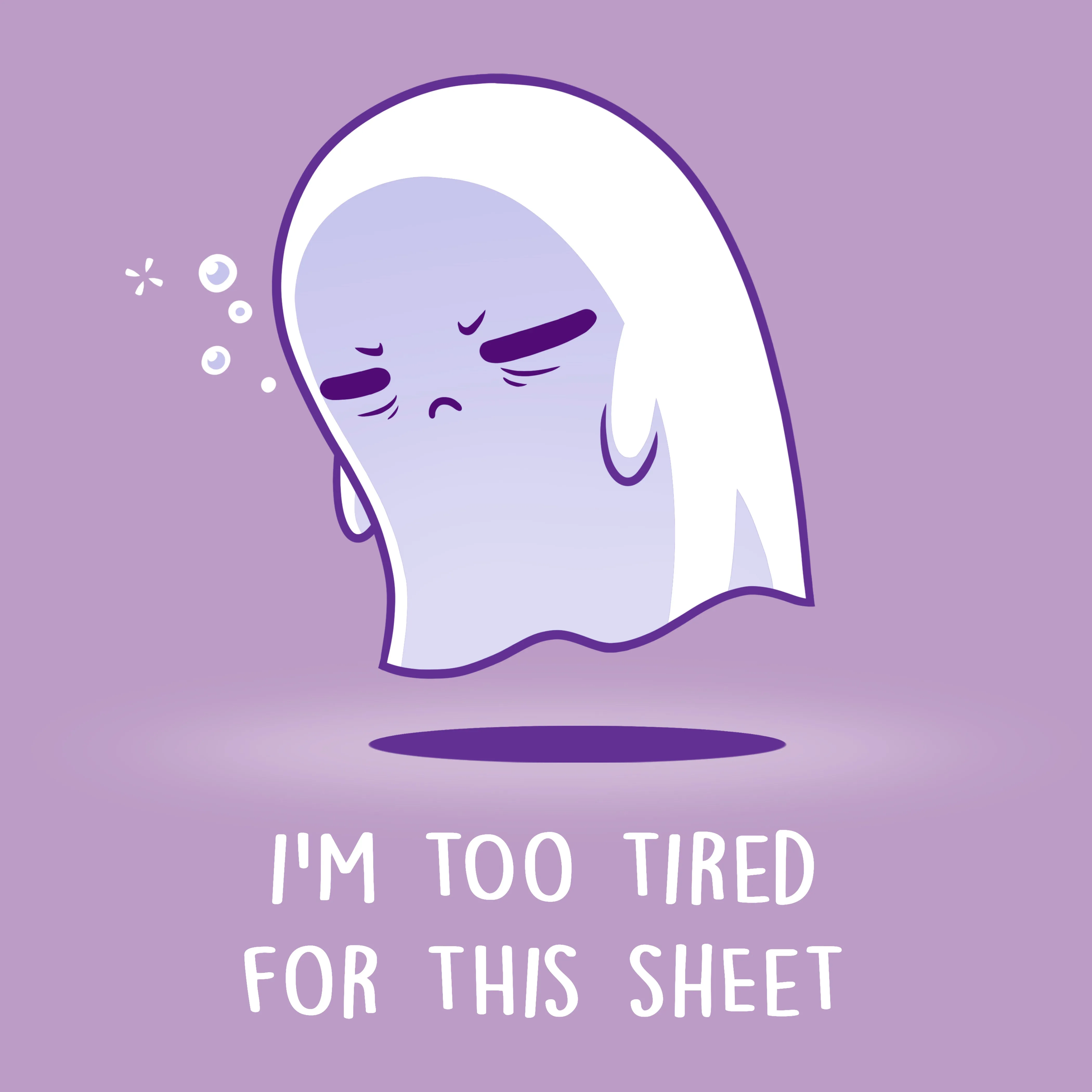 I'm Too Tired for This Sheet sold by Teeturtle