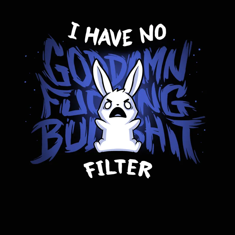 I Have No F***ing Filter sold by Teeturtle