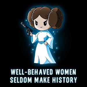 Well-Behaved Women Seldom Make History sold by Teeturtle