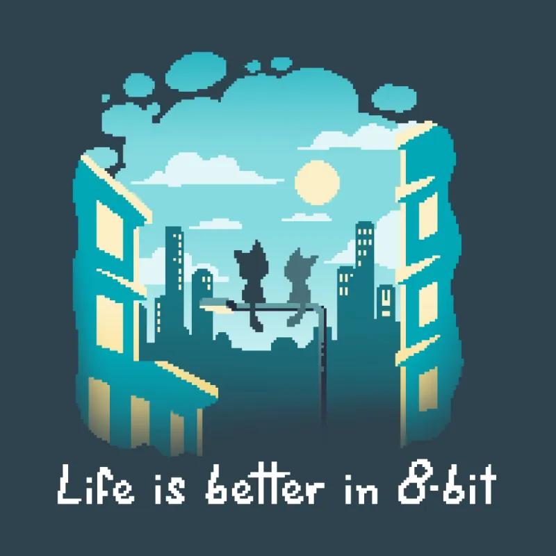 Life Is Better in 8-Bit made by Teeturtle
