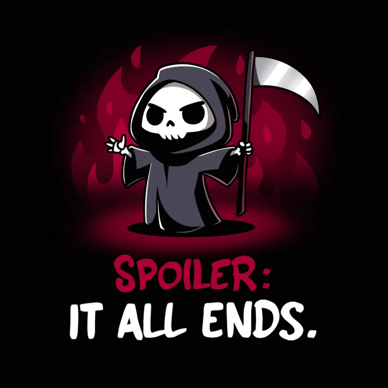 Spoiler: It All Ends. sold by Teeturtle