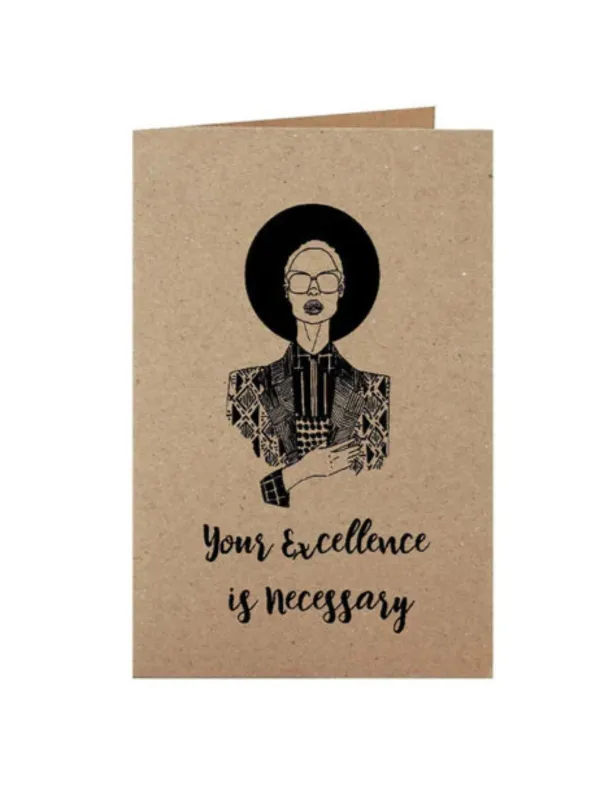 Your Excellence is Necessary Card sold by Nooworks