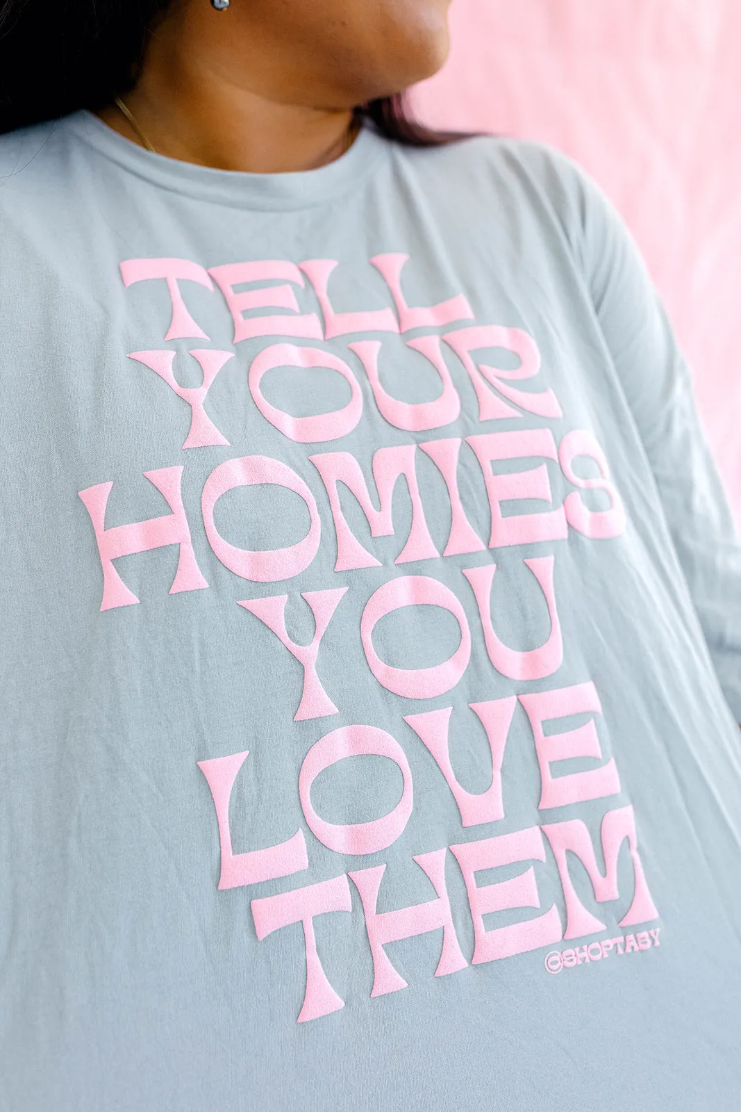 TABY ORIGINAL: Tell Your Homies You Love Them Boxy Tee IN PUFF*** IN STONE GREY*** sold by shop taby product image thumbnail 2