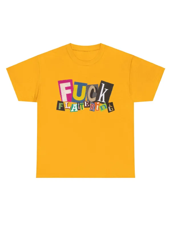 Fuck Flattering Unisex T-shirt sold by Softcore