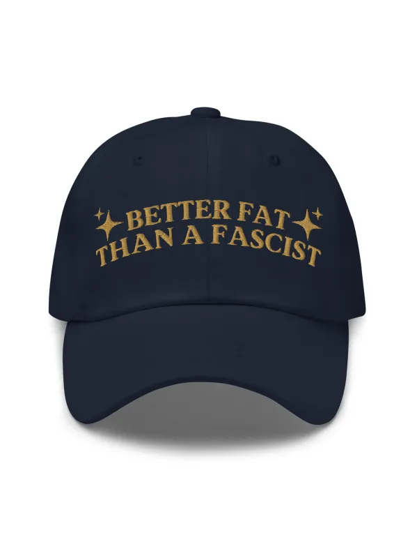 Better Fat Than A Fascist Dad Hat made by Softcore