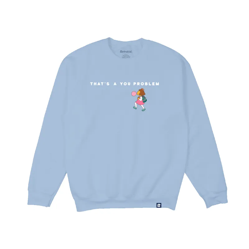 Arthur That's a You Problem Crew - Light Blue sold by RetroKid