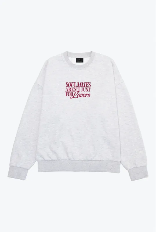 Soulmates Aren't Just For Lovers Crewneck - Ash sold by Peace-Collective