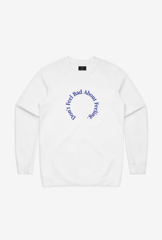 Don't Feel Bad About Feeling Crewneck - White sold by Peace-Collective