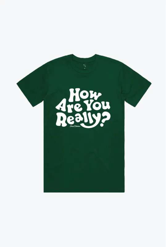 How Are You Really? T-Shirt - Forest Green sold by Peace-Collective