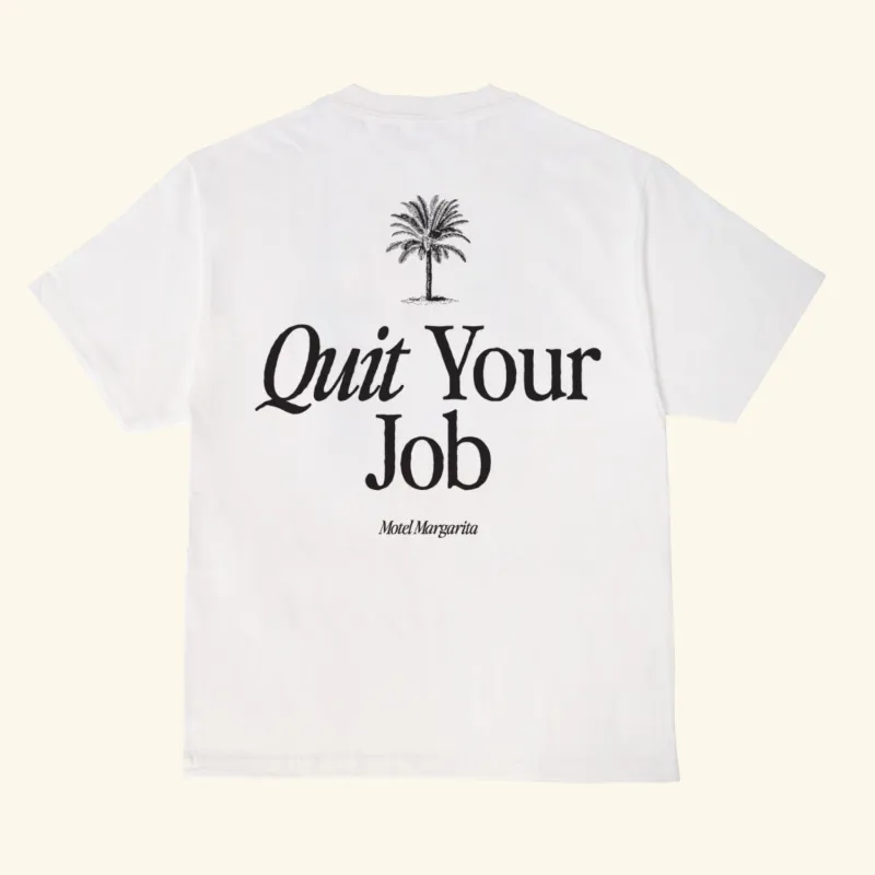 Quit Your Job Tee - White sold by Motel Margarita