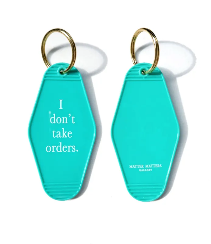 MMG Keyring • Turquoise • I don't take orders. sold by Matter Matters