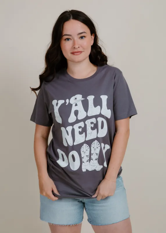 Y'all Need Dolly Graphic Tee - Grey sold by Vinnie Louise