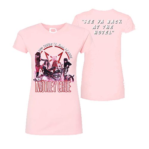 "Too Young To Fall In Love" Pink Tee sold by Motley crue
