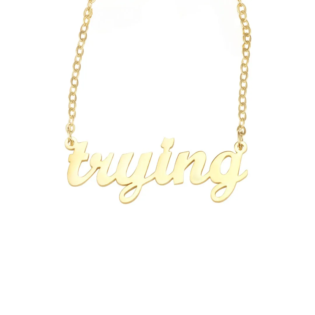 "Trying" Script Nameplate Necklace sold by Mad Fine