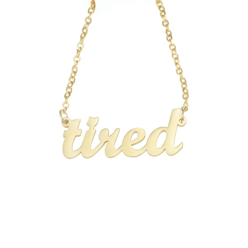 "tired" Script Nameplate Necklace sold by Mad Fine