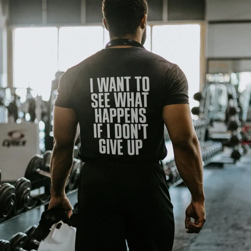 I Want To See What Happens If I Don't Give Up Printed Men's T-shirt sold by Polyalien