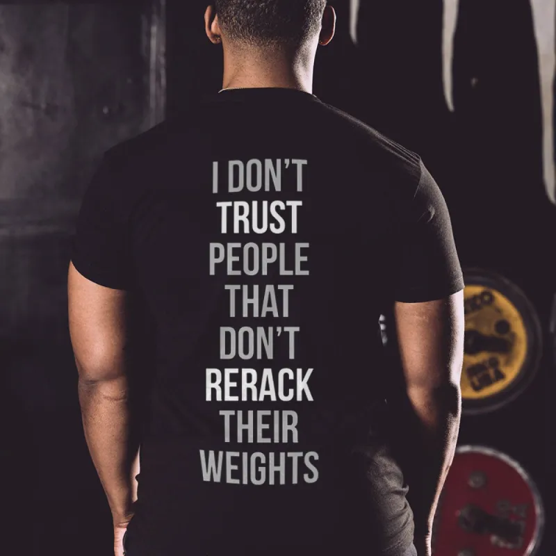 I Don't Trust People That Don't Rerack Their Weights Printed Men's T-Shirt sold by Polyalien